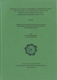 TERKABULNYA SEMUA PERMOHONAN DISPENSASI KAWIN DAN PERLINDUNGAN HUKUM BAGI ANAK YANG MENGAJUKAN DISPENSASI KAWIN
